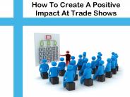 Creating Positive Trade Show Impact