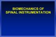 BIOMECHANICS OF SPINAL INSTRUMENTATION PowerPoint PPT Presentation