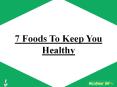 7 Foods To Keep You Healthy PowerPoint PPT Presentation