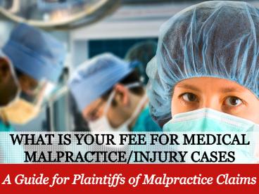 What Is Your Fee for Medical Malpractice Injury Case?