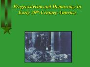 Progressivism and Democracy in Early 20th-Century America