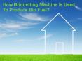 How Briquetting Machine Is Used To Produce Bio Fuel? PowerPoint PPT Presentation