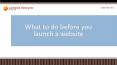 What to do before you launch a website PowerPoint PPT Presentation