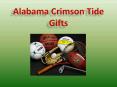 Alabama Crimson Tide Gifts PowerPoint PPT Presentation