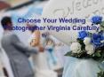 Choose Your Wedding Photographer Virginia Carefully PowerPoint PPT Presentation