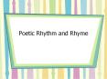 Poetic Rhythm and Rhyme PowerPoint PPT Presentation