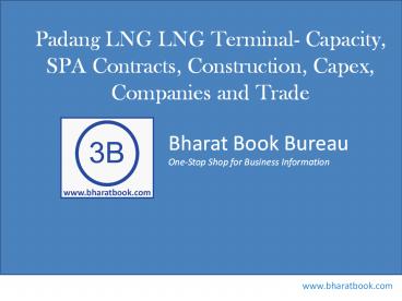 Padang LNG LNG Terminal- Capacity, SPA Contracts, Construction, Capex, Companies and Trade