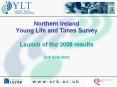 Northern Ireland Young Life and Times Survey Launch of the 2008 results Dirk Schubotz PowerPoint PPT Presentation
