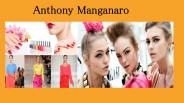 Anthony Manganaro- Fashion Designer With Unique Skills