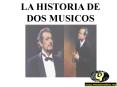 la Historia de 2 musicos Placido Domingo y Carreras PowerPoint PPT Presentation