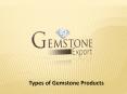 Types of Gemstone Products PowerPoint PPT Presentation