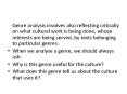 Genre analysis involves also reflecting critically on what cultural work is being done, whose interests are being served, by texts belonging to particular genres. PowerPoint PPT Presentation