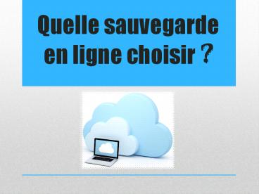 Quelle sauvegarde en ligne choisir ?