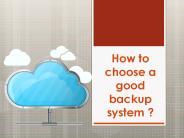 How to choose a good backup system ?