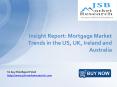 JSB Market  Research - Insight Report: Mortgage Market Trends in the US, UK, Ireland and Australia PowerPoint PPT Presentation