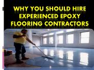 Why You Should Hire Experienced Epoxy Flooring Contractors