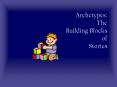 Archetypes: The Building Blocks of Stories PowerPoint PPT Presentation