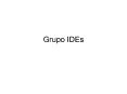 Grupo IDEs PowerPoint PPT Presentation