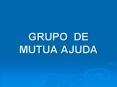 GRUPO DE MUTUA AJUDA PowerPoint PPT Presentation