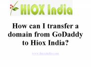 Transfer a Domain from Godaddy to Hiox India