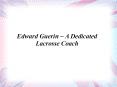 Edward Guerin – A Dedicated Lacrosse Coach PowerPoint PPT Presentation