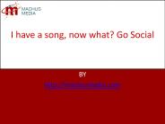 I have a song, now what? Go Social