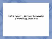 Mitch Garber – The New Generation of Gambling Executives