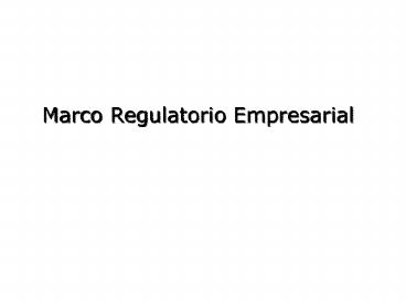 Marco Regulatorio Empresarial