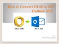 Convert OLM to PST with Outlook 2013 PowerPoint PPT Presentation