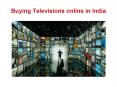 Buying Televisions online in India