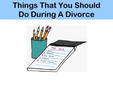 What To Do During a Divorce