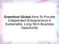 Greenfoot Global Aims To Provide Independent Entrepreneurs A Sustainable, Long-Term Business Opportunity PowerPoint PPT Presentation