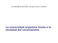 LA UNIVERSIDAD ARGENTINA - ESTADO ACTUAL Y CONTEXTO PowerPoint PPT Presentation