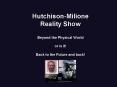 Hutchison-Milione Reality Show  Beyond the Physical World or is it! Back to the Future and back! PowerPoint PPT Presentation