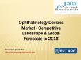 Ophthalmology Devices Market - Competitive Landscape & Global Forecasts to 2018 PowerPoint PPT Presentation