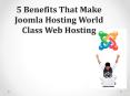 5 Benefits That Make Joomla Hosting World Class Web Hosting PowerPoint PPT Presentation