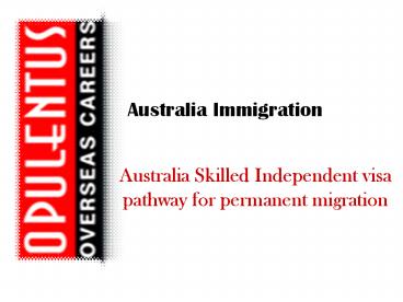 Australia Skilled Independent visa pathway for permanent migration