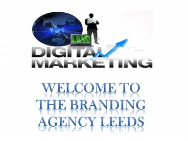 Welcome to the Branding Agency Leeds