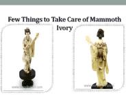 Few Things to Take Care of Mammoth Ivory