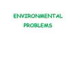 Environment problems PowerPoint PPT Presentation