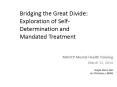 Bridging the Great Divide: Exploration of Self-Determination and Mandated Treatment PowerPoint PPT Presentation