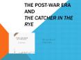 The Post-War Era and The Catcher in the Rye PowerPoint PPT Presentation
