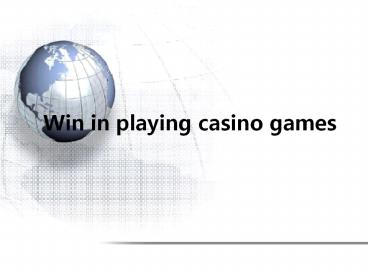 Win in playing casino games