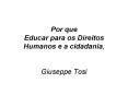 Por que Educar para os Direitos Humanos e a cidadania,  Giuseppe Tosi PowerPoint PPT Presentation