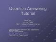 Question Answering Tutorial PowerPoint PPT Presentation