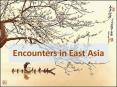 Encounters in East Asia PowerPoint PPT Presentation