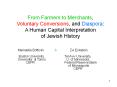 From Farmers to Merchants, Voluntary Conversions, and Diaspora: A Human Capital Interpretation of Jewish History PowerPoint PPT Presentation