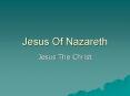 Jesus Of Nazareth PowerPoint PPT Presentation