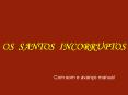 OS SANTOS INCORRUPTOS PowerPoint PPT Presentation