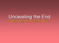 Unraveling the End A Biblical Synthesis of Competing Views PowerPoint PPT Presentation
